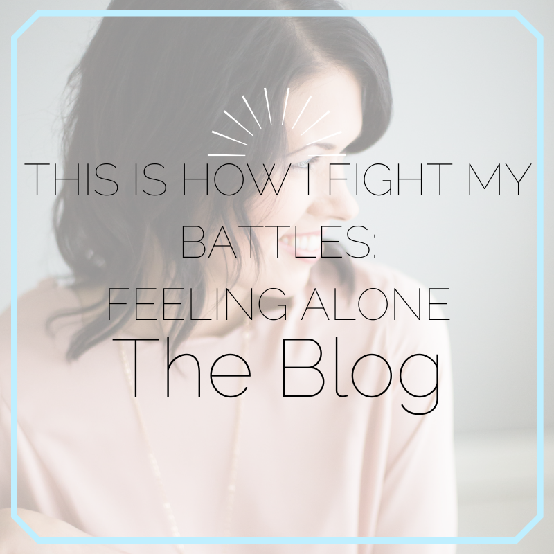 This Is How I Fight My Battles Feeling All Alone Amanda Beilke